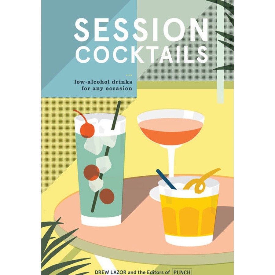 Home Lockwood Books | Session Cocktails: Low-Alcohol Drinks For Any Occasion