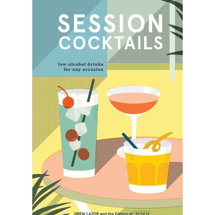 Home Lockwood Cookbooks | Session Cocktails: Low-Alcohol Drinks For Any Occasion